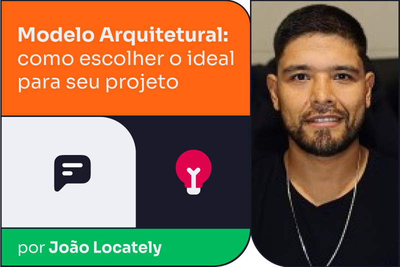 Modelo Arquitetural: como escolher o ideal para seu projeto