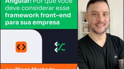 Angular: Por que você deve considerar esse framework front-end para sua empresa