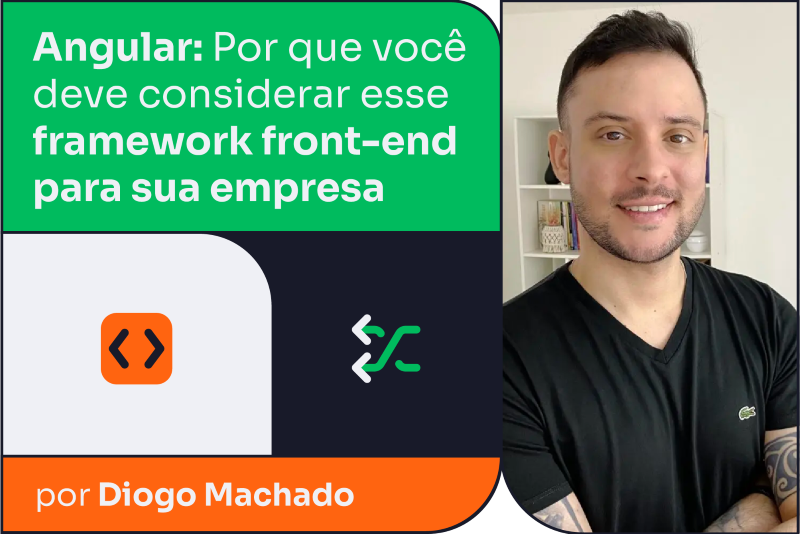 Angular: Por que você deve considerar esse framework front-end para sua empresa