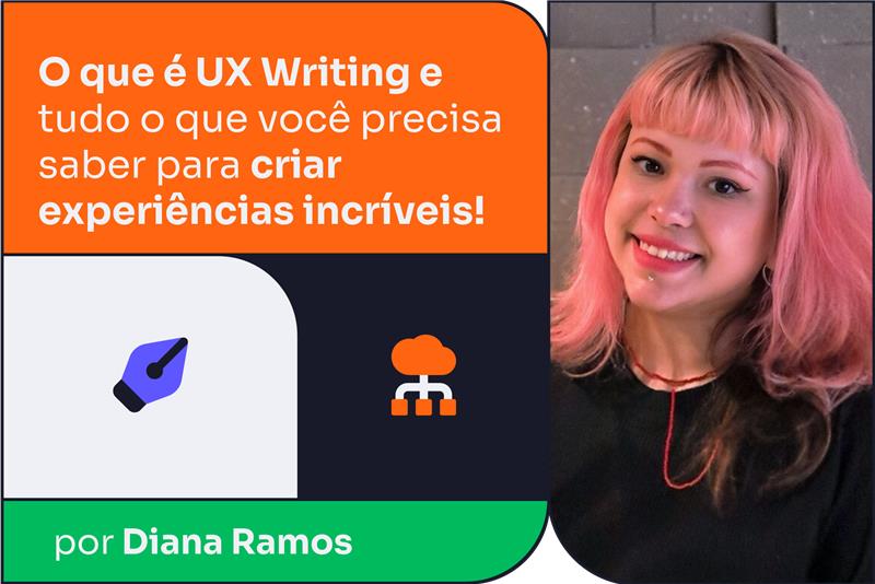 O que é UX Writing e tudo o que você precisa saber para criar experiências incríveis